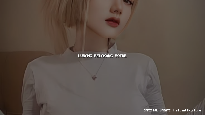 lubang belakang sotwe