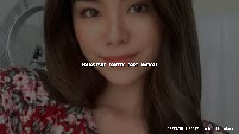 mahasiswi cantik cari nafkah