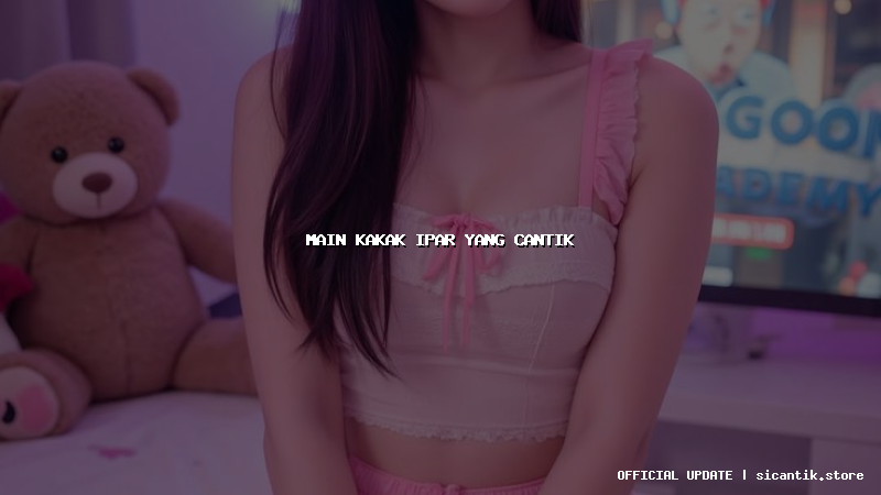 main kakak ipar yang cantik