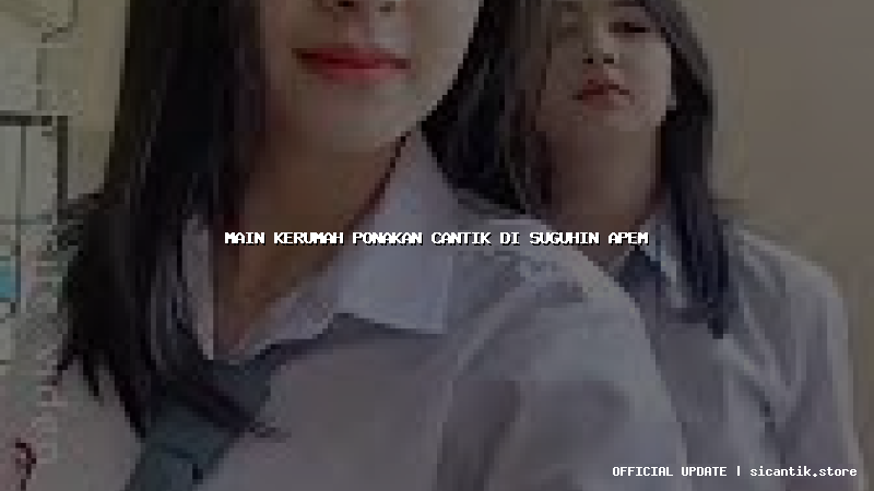 main kerumah ponakan cantik di suguhin apem