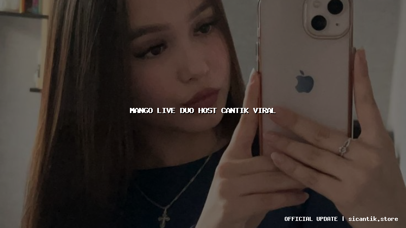 mango live duo host cantik viral