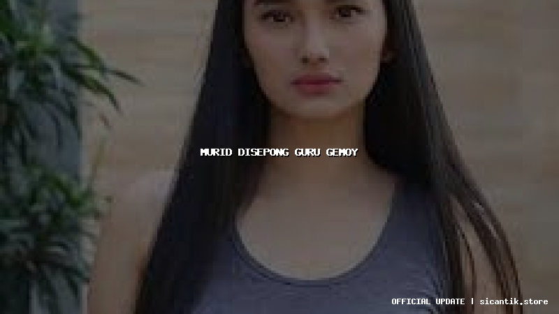 murid disepong guru gemoy