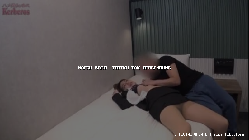nafsu bocil tiriku tak terbendung