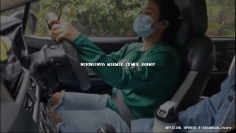 nikmatnya wikwik cewek bohay