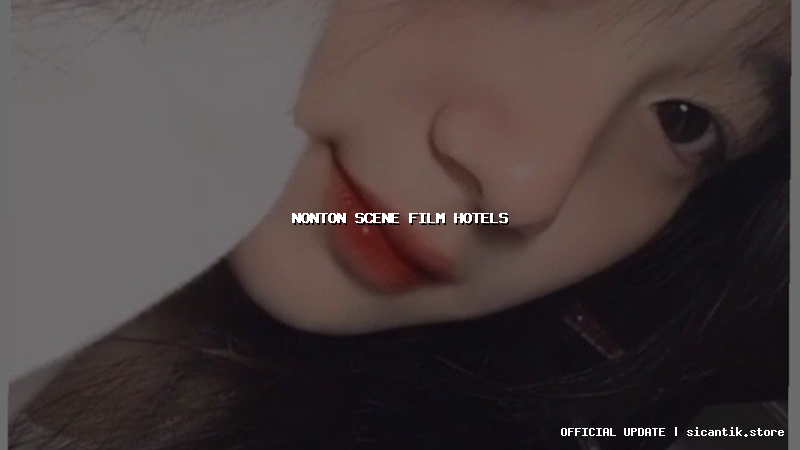 nonton scene film hotels