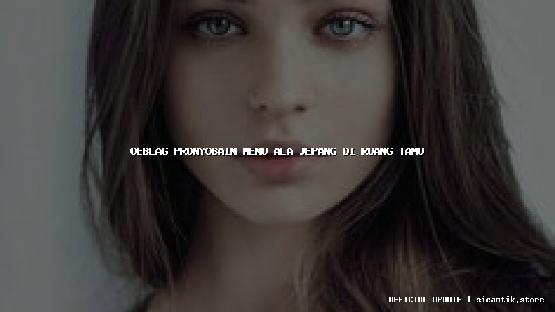 oeblag pronyobain menu ala jepang di ruang tamu