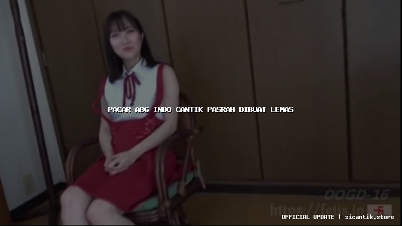 pacar abg indo cantik pasrah dibuat lemas