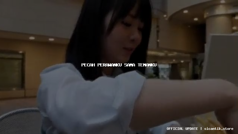 pecah perawanku sama temanku