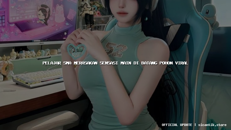 pelajar sma merasakan sensasi main di batang pohon viral