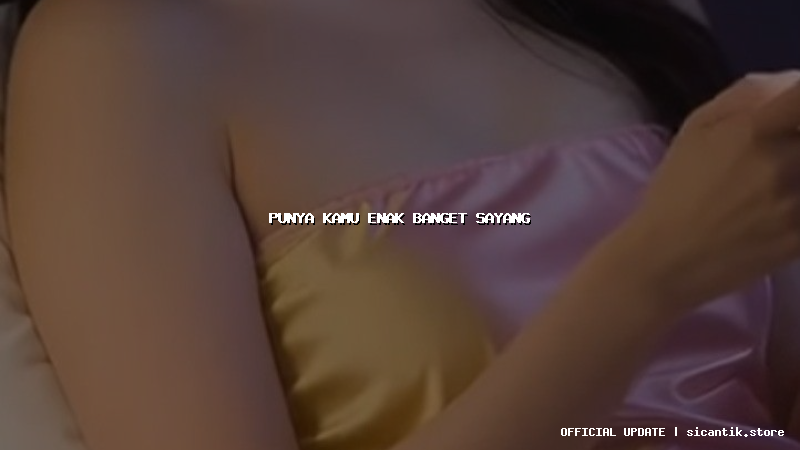 punya kamu enak banget sayang