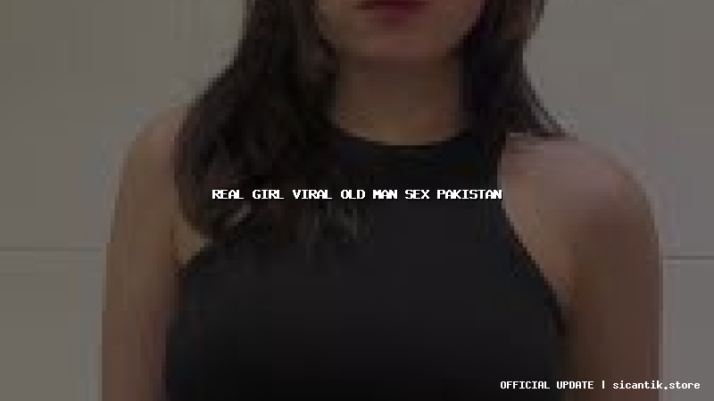 real girl viral old man sex pakistan