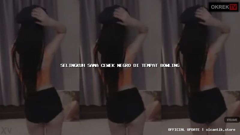 selingkuh sama cewek negro di tempat bowling