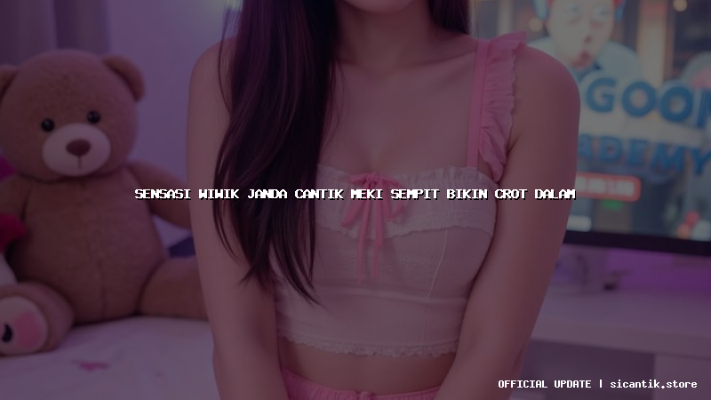 sensasi wiwik janda cantik meki sempit bikin crot dalam