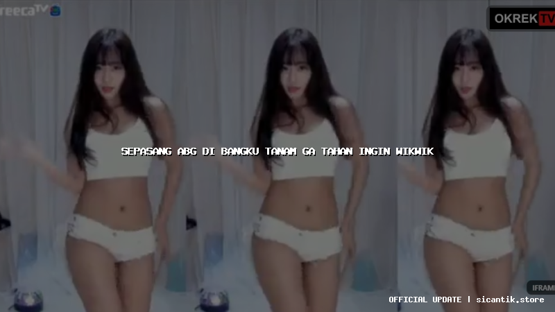 sepasang abg di bangku tanam ga tahan ingin wikwik