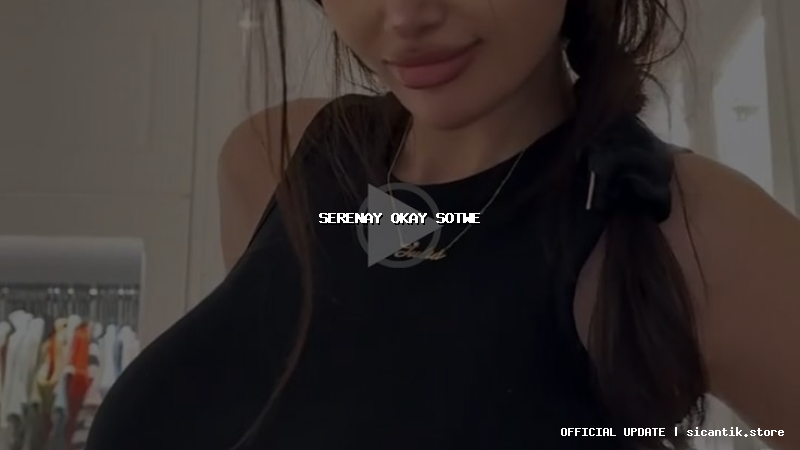 serenay okay sotwe