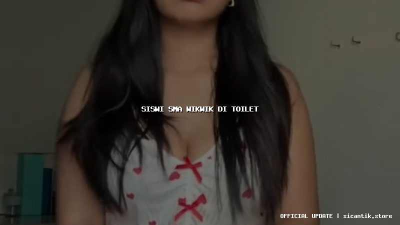 siswi sma wikwik di toilet
