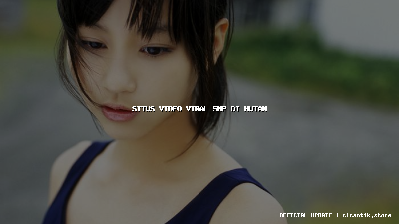 situs video viral smp di hutan