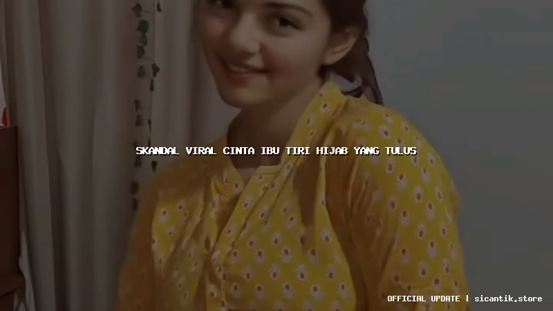 skandal viral cinta ibu tiri hijab yang tulus