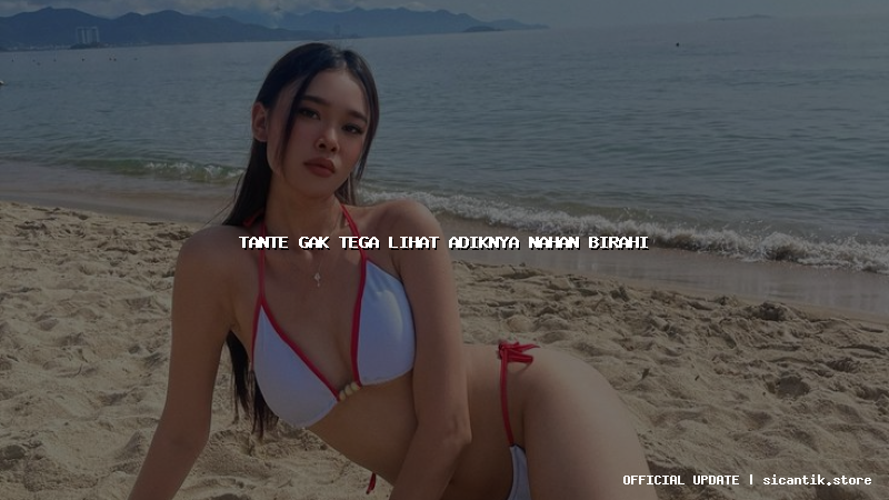 tante gak tega lihat adiknya nahan birahi