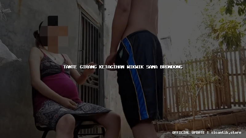tante girang ketagihan wikwik sama brondong