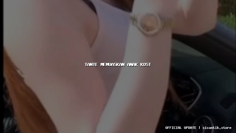 tante memuaskan anak kost