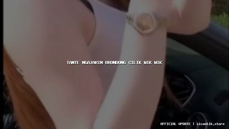 tante ngajarin brondong cilik wik wik