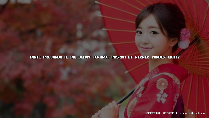 tante projanda hijab bohay tokbrut pasrah di wikwik yandex ukhty