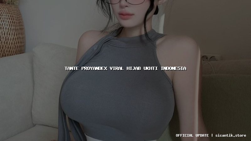tante proyandex viral hijab ukhti indonesia