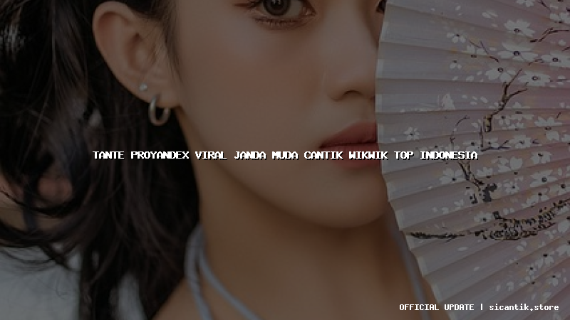 tante proyandex viral janda muda cantik wikwik top indonesia