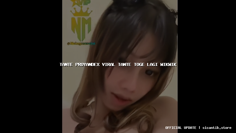 tante proyandex viral tante toge lagi wikwik