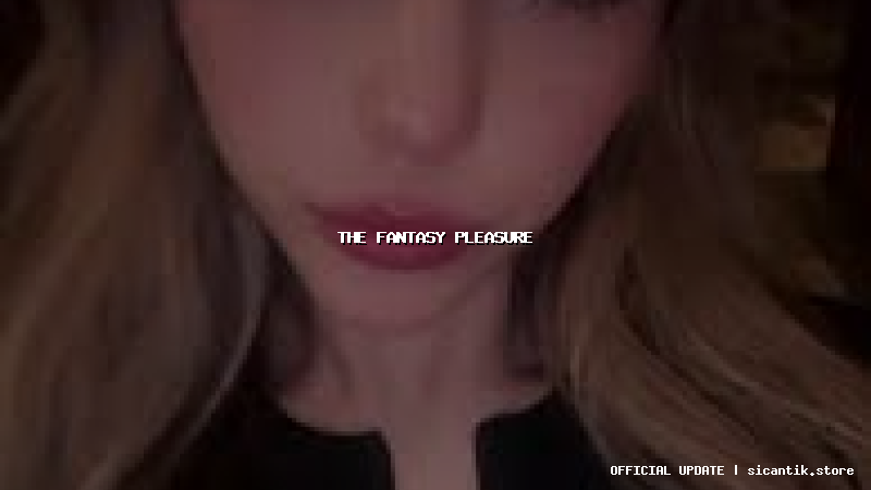 the fantasy pleasure