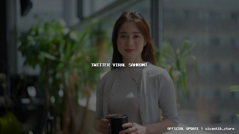 twitter viral sahroni