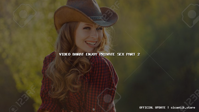 video barat enjoy private sex part 2