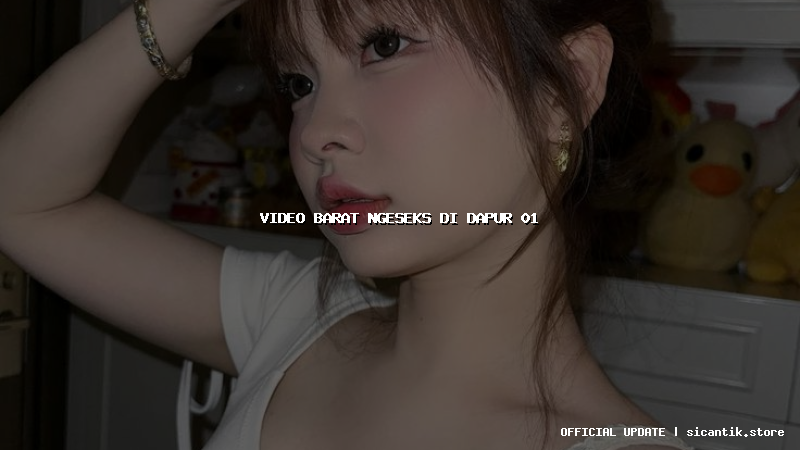 video barat ngeseks di dapur 01