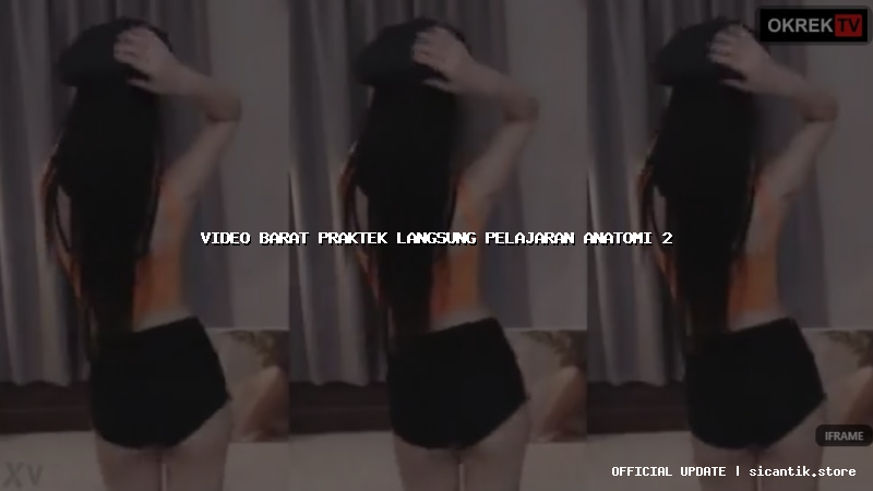 video barat praktek langsung pelajaran anatomi 2