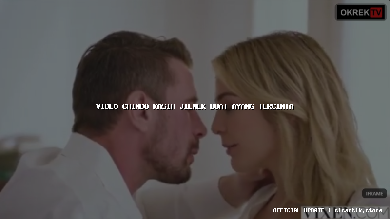 video chindo kasih jilmek buat ayang tercinta
