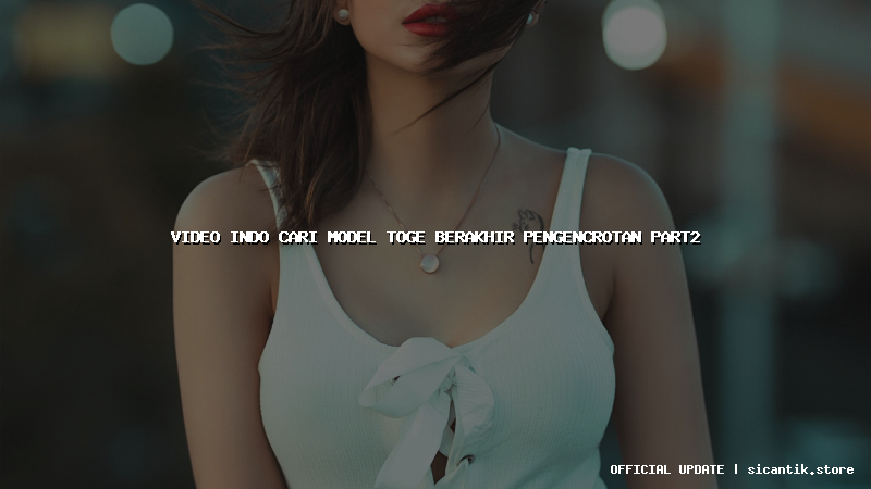 video indo cari model toge berakhir pengencrotan part2