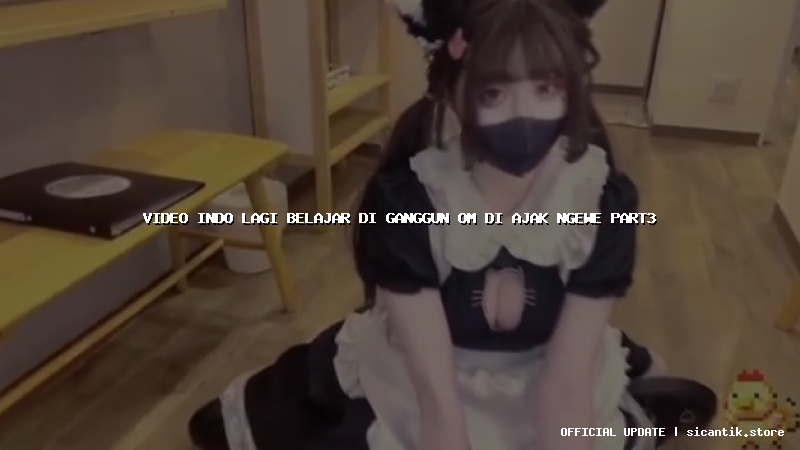 video indo lagi belajar di ganggun om di ajak ngewe part3