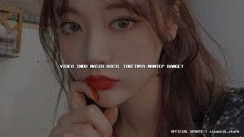 video indo masih bocil toketnya mantep banget