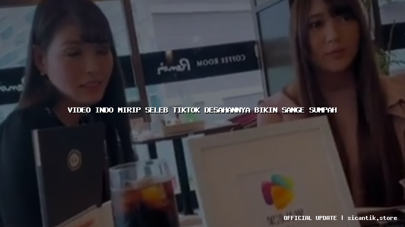 video indo mirip seleb tiktok desahannya bikin sange sumpah