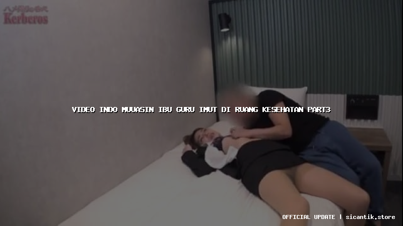 video indo muuasin ibu guru imut di ruang kesehatan part3