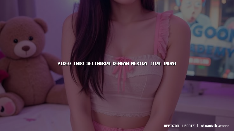 video indo selingkuh dengan mertua ituh indah