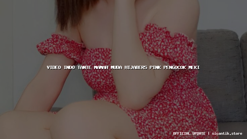 video indo tante mamah muda hijabers pink pengocok meki
