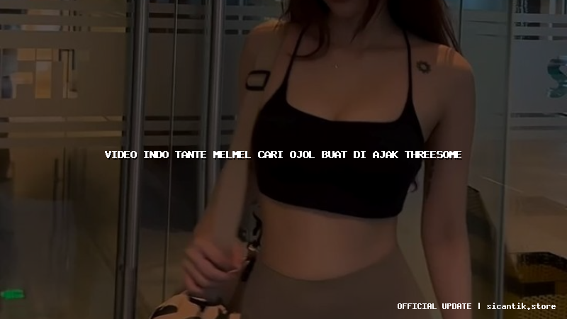 video indo tante melmel cari ojol buat di ajak threesome