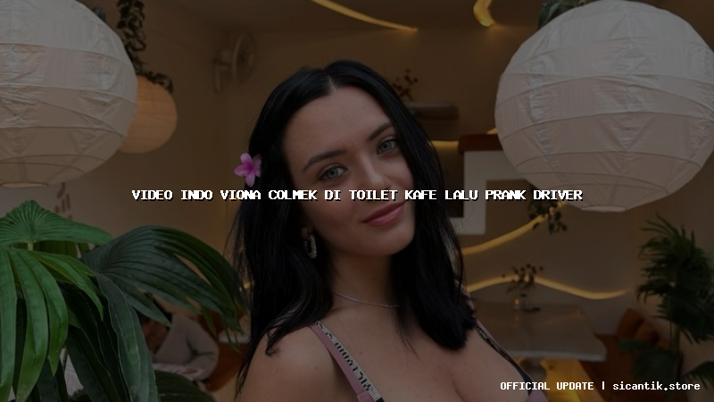 video indo viona colmek di toilet kafe lalu prank driver