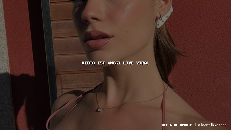 video ist anggi live viral