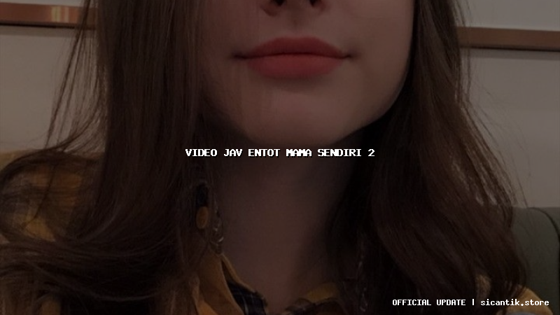 video jav entot mama sendiri 2