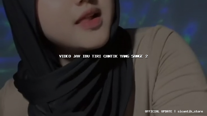 video jav ibu tiri cantik yang sange 2