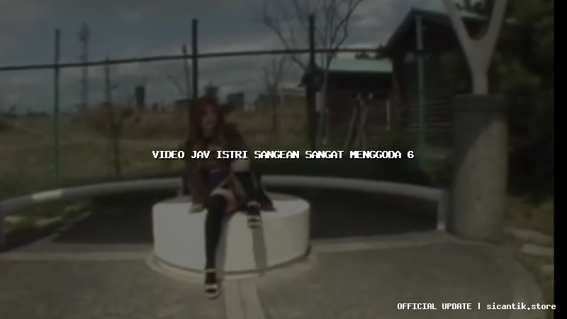 video jav istri sangean sangat menggoda 6