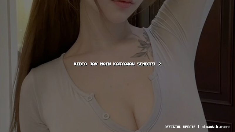 video jav main karyawan sendiri 2
